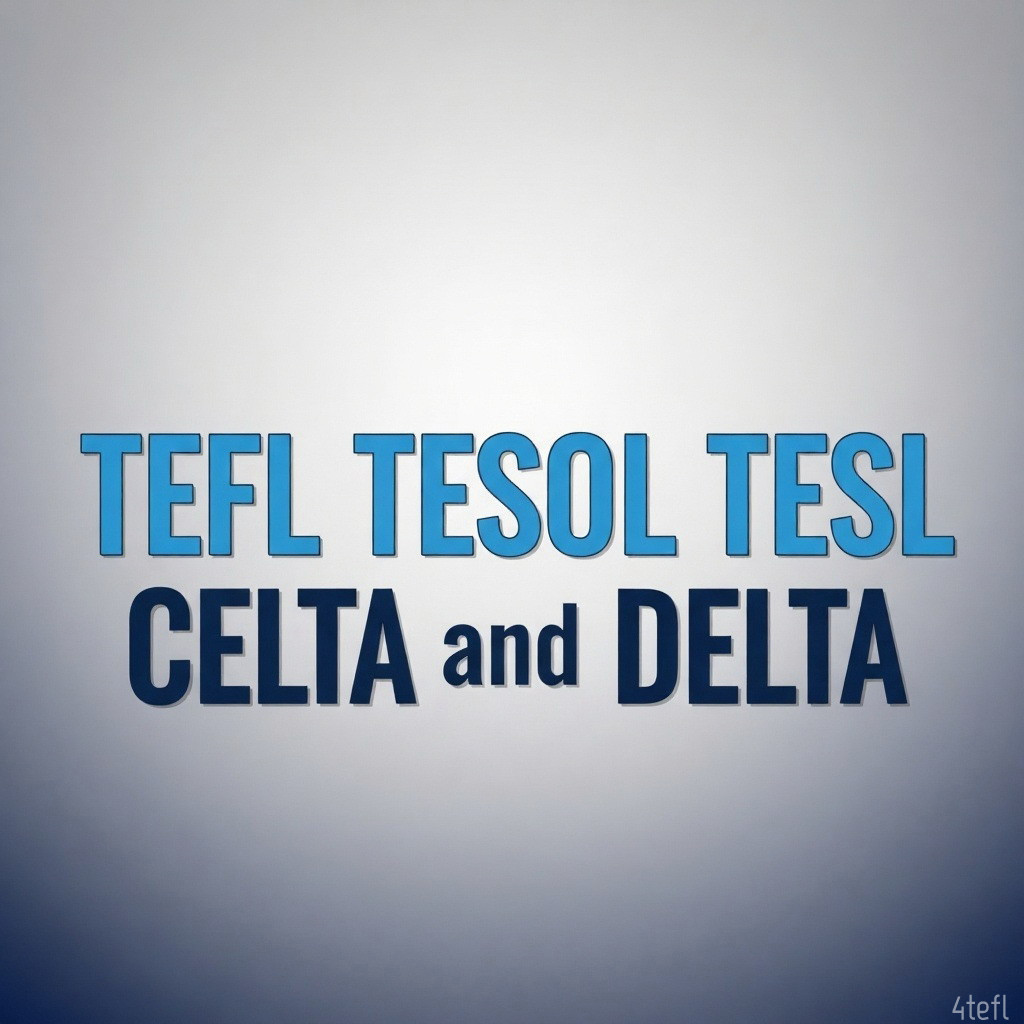 Understanding TEFL TESOL TESL CELTA and DELTA - 7 - 4 TEFL