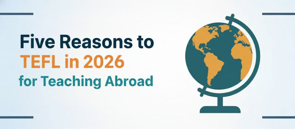Unlocking Teaching Abroad in 2026: Five Compelling Reasons to TEFL - 1 - 4 TEFL