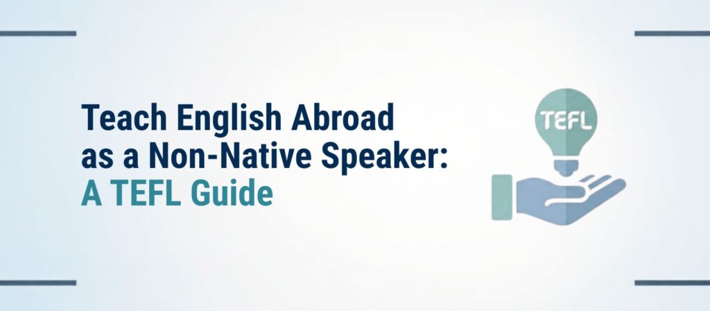 Teach English Abroad as a Non-Native Speaker: TEFL Guide | 4 TEFL